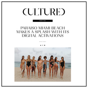 PARAISO MIAMI BEACH MAKES A SPLASH WITH ITS DIGITAL ACTIVATIONS | Cultured